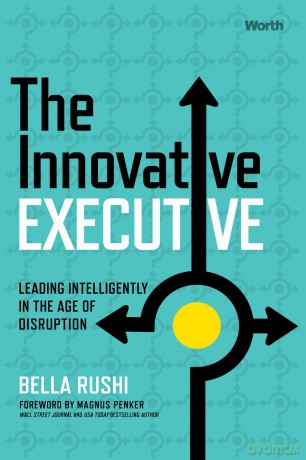 The Innovative Executive: Leading Intelligently in the Age of Disruption - Bella Rushi [KSIĄŻKA]