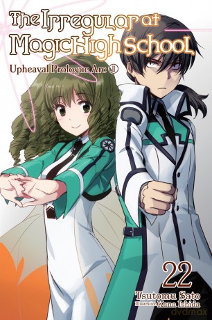 The Irregular at Magic High School, Vol. 22 (light novel): Volume 22 (IRREGULAR AT MAGIC HIGH SCHOOL LIGHT NOVEL SC) - Tsutomu Satou [KSIĄŻKA]