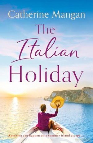 The Italian Holiday: an irresistible summer romance set on the sparkling shores of Italy - Catherine Mangan [KSIĄŻKA]
