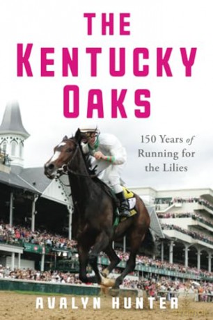 The Kentucky Oaks: 150 Years of Running for the Lilies (Horses in History) - Avalyn Hunter [KSIĄŻKA]