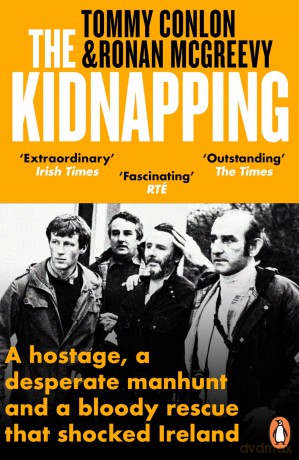 The Kidnapping: A hostage, a desperate manhunt and a bloody rescue that shocked Ireland - Tommy Conlon [KSIĄŻKA]