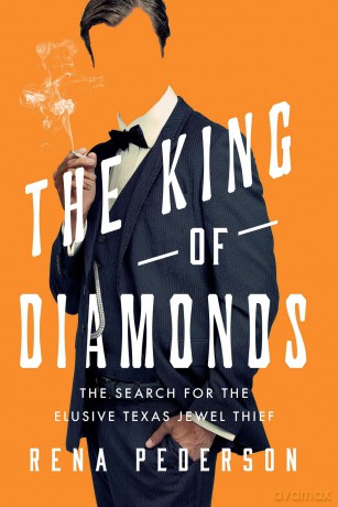 The King of Diamonds: The Search for the Elusive Texas Jewel Thief - Rena Pederson [KSIĄŻKA]