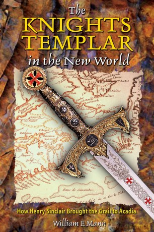 The Knights Templar in the New World: How Henry Sinclair Brought the Grail to Arcadia - William F Mann [KSIĄŻKA]