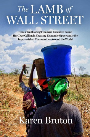 The Lamb of Wall Street: How a Trailblazing Financial Executive Found Her True Calling in Creating Economic Opportunity for Impoverished Communities Around the World - Karen Bruton [KSIĄŻKA]