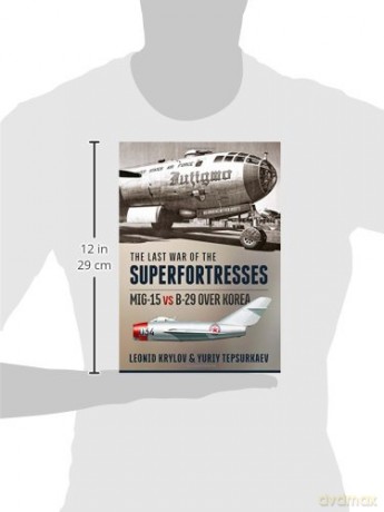 The Last War of the Superfortresses: MiG-15 vs B-29 over Korea - L Krylov [KSIĄŻKA]