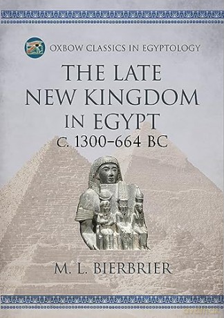 The Late New Kingdom in Egypt (c. 1300-664 BC): A Genealogical and Chronological Investigation: 22 (Oxbow Classics in Egyptology) - M Bierbrier [KSIĄŻKA]