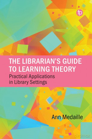 The Librarian's Guide to Learning Theory: Practical Applications in Library Settings [KSIĄŻKA]