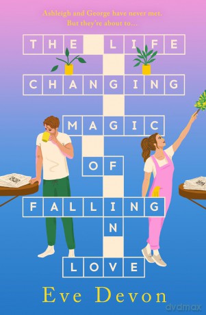 The Life-Changing Magic of Falling in Love: A joyful slow burn romcom perfect for fans of Beth O'Leary and Christina Lauren - Eve Devon [KSIĄŻKA]