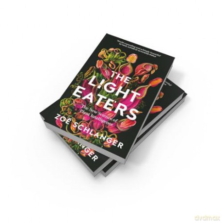 The Light Eaters: The New Science of Plant Intelligence - Zoe Schlanger [KSIĄŻKA]