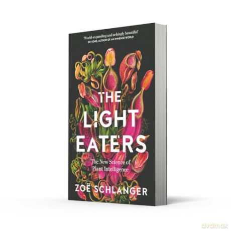 The Light Eaters: The New Science of Plant Intelligence - Zoe Schlanger [KSIĄŻKA]