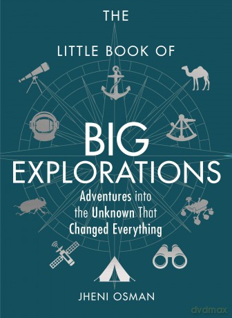 The Little Book of Big Explorations: Adventures into the Unknown That Changed Everything - Jheni Osman [KSIĄŻKA]