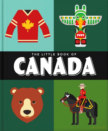 The Little Book of Canada: Mounties, Moose and Maple Syrup: 9 - Orange Hippo [KSIĄŻKA]