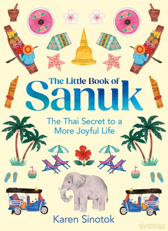 The Little Book of Sanuk: The Thai Secret to a More Joyful Life - Karen Sinotok [KSIĄŻKA]