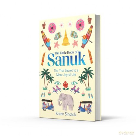 The Little Book of Sanuk: The Thai Secret to a More Joyful Life - Karen Sinotok [KSIĄŻKA]