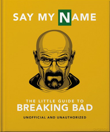 The Little Guide to Breaking Bad: The Most Addictive TV Show Ever Made: 15 (The Little Book of...) - Orange Hippo [KSIĄŻKA]
