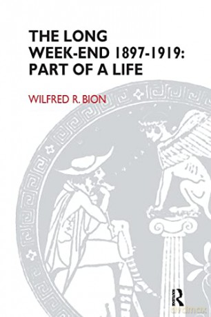 The Long Week-End 1897-1919: Part of a Life - W Bion [KSIĄŻKA]