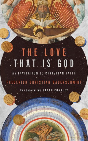 The Love That Is God: An Invitation to Christian Faith - Bauerschmidt Freder [KSIĄŻKA]