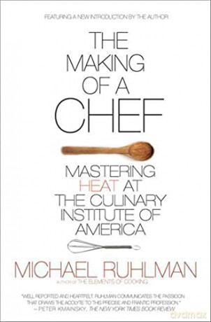 The Making of a Chef: Mastering Heat at the Culinary Institute of America - Michael Ruhlman [KSIĄŻKA]