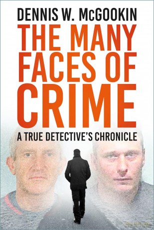 The Many Faces of Crime: A True Detective's Chronicle - Dennis W Mcgookin [KSIĄŻKA]