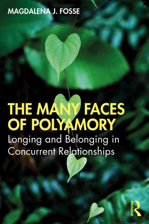 The Many Faces of Polyamory: Longing and Belonging in Concurrent Relationships - Magdalena J. Fosse [KSIĄŻKA]