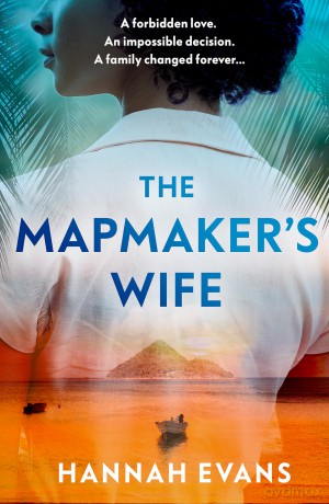 The Mapmaker's Wife: A spellbinding story of love, secrets and devastating choices - Hannah Evans [KSIĄŻKA]