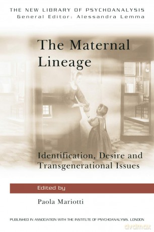 The Maternal Lineage: Identification, Desire and Transgenerational Issues (The New Library of Psychoanalysis) - Paola Mariotti [KSIĄŻKA]
