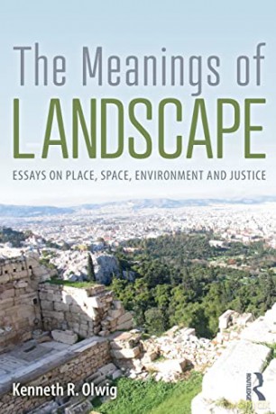 The Meanings of Landscape: Essays on Place, Space, Environment and Justice - Kenneth R. Olwig [KSIĄŻKA]