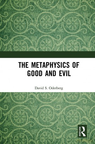 The Metaphysics of Good and Evil - Oderberg [KSIĄŻKA]