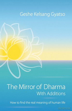 The Mirror of Dharma with Additions: How to Find the Real Meaning of Human Life - G K Gyatso [KSIĄŻKA]