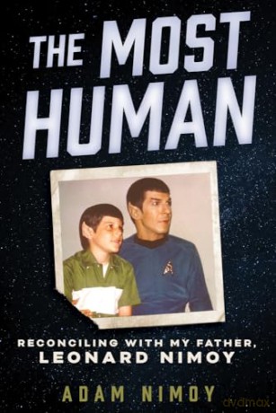 The Most Human: Reconciling with My Father, Leonard Nimoy [KSIĄŻKA]