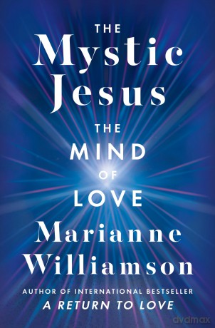 The Mystic Jesus: The Mind of Love (The Marianne Williamson Series) - Williamson Marianne [KSIĄŻKA]