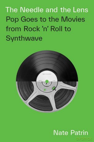 The Needle and the Lens: Pop Goes to the Movies from Rock 'n' Roll to Synthwave - Nate Patrin [KSIĄŻKA]