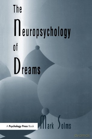 The Neuropsychology of Dreams: A Clinico-anatomical Study (Institute for Research in Behavioral Neuroscience Series) - Solms [KSIĄŻKA]