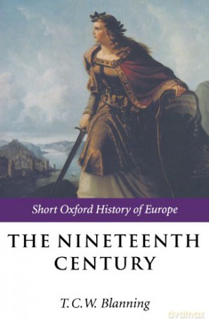 The Nineteenth Century: Europe 1789-1914 (Short Oxford History of Europe) - T C W Blanning [KSIĄŻKA]