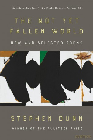 The Not Yet Fallen World: New and Selected Poems [KSIĄŻKA]