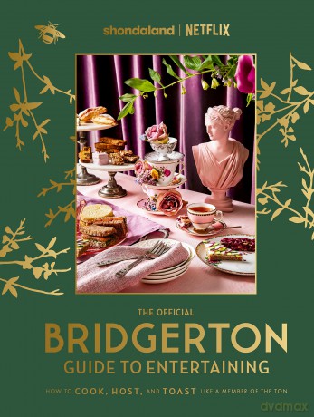 The Official Bridgerton Guide to Entertaining: How to Cook, Host, and Toast Like a Member of the Ton - Emily Timberlake [KSIĄŻKA]