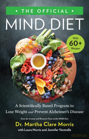 The Official MIND Diet: A Scientifically Based Program to Lose Weight and Prevent Alzheimer's Disease - Martha Clare Morris [KSIĄŻKA]
