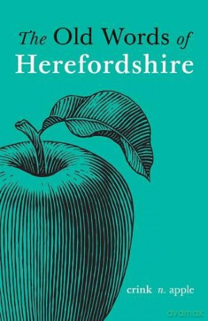 The Old Words of Herefordshire - Richard Wheeler [KSIĄŻKA]