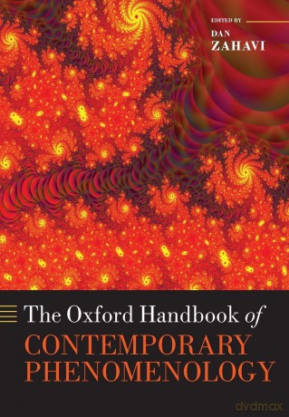 The Oxford Handbook of Contemporary Phenomenology (Oxford Handbooks in Philosophy) [KSIĄŻKA]