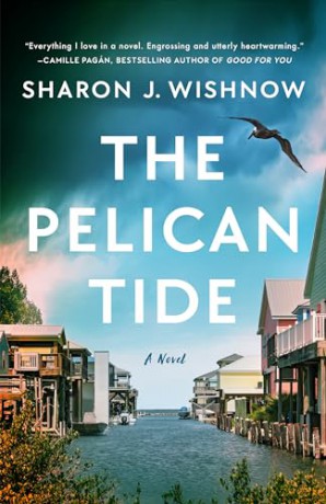 The Pelican Tide: A Novel - Sharon J. Wishnow [KSIĄŻKA]