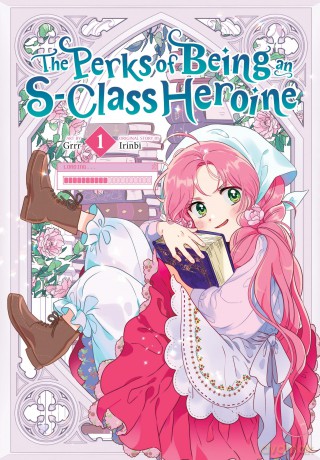 The Perks of Being an S-Class Heroine, Vol. 1 (PERKS OF BEING AN S CLASS HEROINE GN) - Irinbi [KOMIKS]