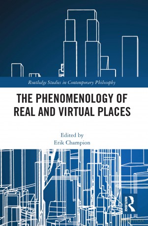 The Phenomenology of Real and Virtual Places (Routledge Studies in Contemporary Philosophy) - Erik Malco Champion [KSIĄŻKA]