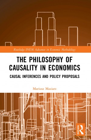 The Philosophy of Causality in Economics: Causal Inferences and Policy Proposals (Routledge INEM Advances in Economic Methodology) - Maziarz [KSIĄŻKA]