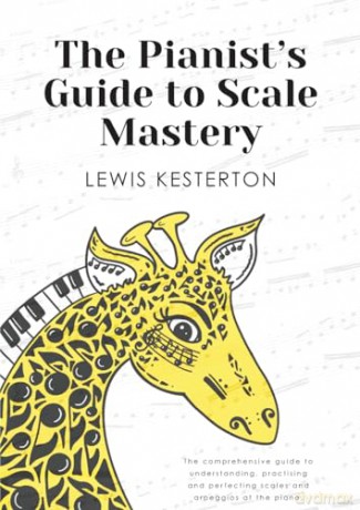 The Pianist's Guide to Scale Mastery - Lewis Kesterton [KSIĄŻKA]