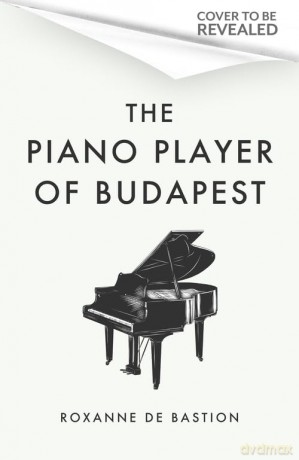 The Piano Player of Budapest: A True Story of Holocaust Survival, Music and Hope - Roxanne De Bastion [KSIĄŻKA]