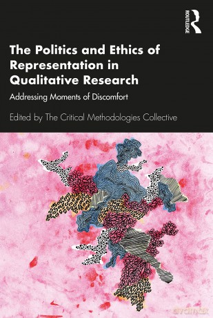 The Politics and Ethics of Representation in Qualitative Research: Addressing Moments of Discomfort - The Collective [KSIĄŻKA]