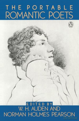 The Portable Romantic Poets: Romantic Poets: Blake to Poe (Portable Library) - W. H. Auden [KSIĄŻKA]
