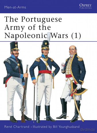The Portuguese Army of the Napoleonic Wars (1): Pt. 1 (Men-at-Arms) - Rene Chartrand [KSIĄŻKA]
