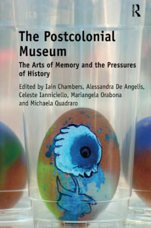 The Postcolonial Museum: The Arts of Memory and the Pressures of History - Iain Chambers [KSIĄŻKA]