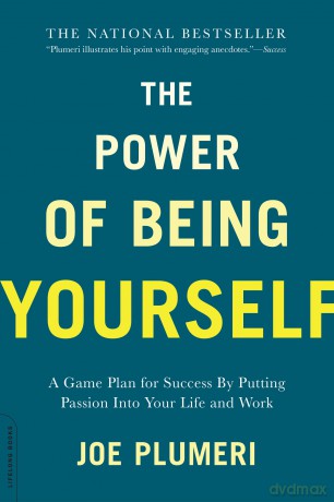The Power of Being Yourself: A Game Plan for Success--by Putting Passion into Your Life and Work - Joe Plumeri [KSIĄŻKA]
